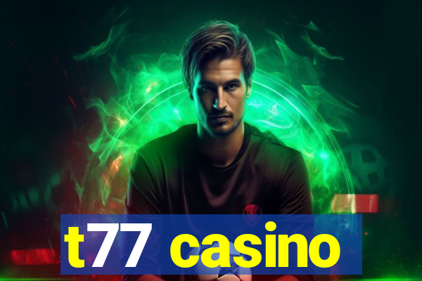 t77 casino